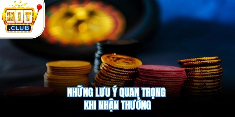 Những lưu ý quan trọng khi nhận thưởng