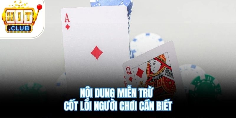 Nội dung miễn trừ cốt lõi người chơi cần biết